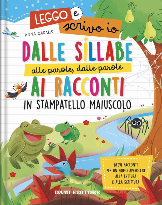 Dalle Sillabe Alle Parole, Dalle Parole Ai Racconti in Stampatello Maiuscolo. Leggo E Scrivo Io. Ediz. a Colori