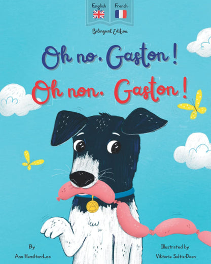Oh No Gaston! Oh Non Gaston!: a French - English Bilingual Book for Children