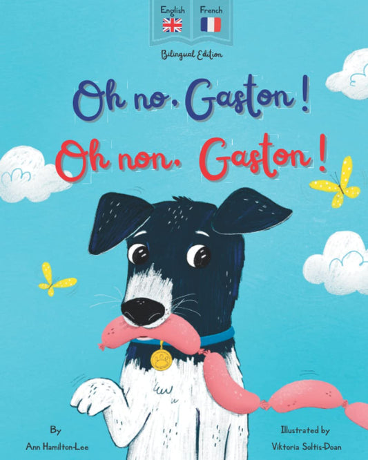 Oh No Gaston! Oh Non Gaston!: a French - English Bilingual Book for Children
