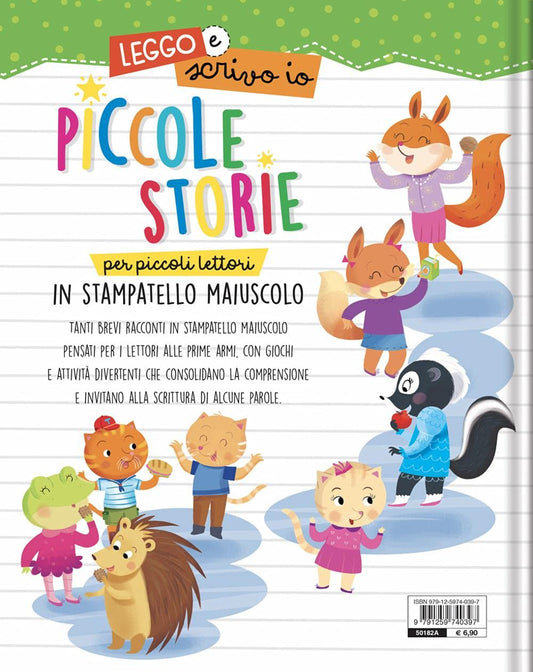 Piccole Storie per Piccoli Lettori in Stampatello Maiuscolo. Leggo E Scrivo Io. Ediz. a Colori
