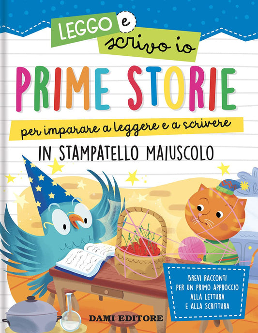Prime Storie per Imparare a Leggere E a Scrivere. in Stampatello Maiuscolo. Leggo E Scrivo Io. Ediz. a Colori